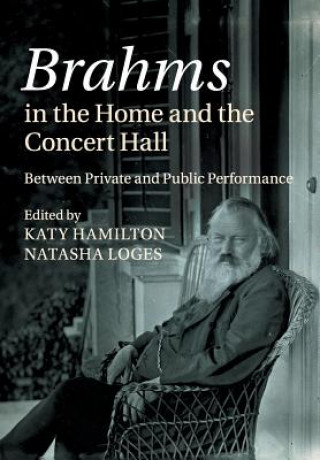 Kniha Brahms in the Home and the Concert Hall Katy Hamilton