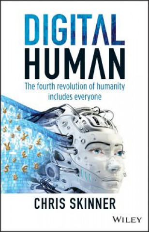 Книга Digital Human - The Fourth Revolution of Humanity Includes Everyone Chris Skinner