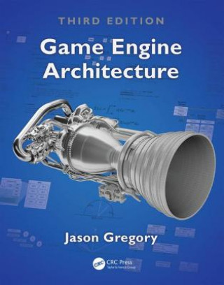 Knjiga Game Engine Architecture, Third Edition Jason Gregory