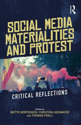 Kniha Social Media Materialities and Protest Mette Mortensen