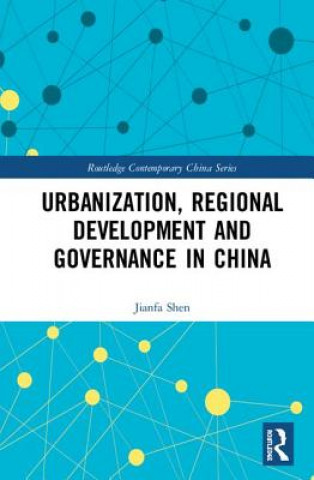Kniha Urbanization, Regional Development and Governance in China Jianfa Shen