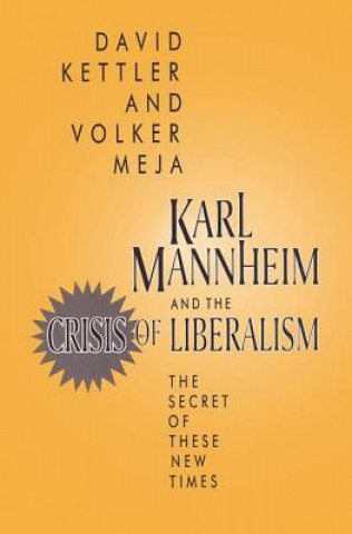 Книга Karl Mannheim and the Crisis of Liberalism KETTLER