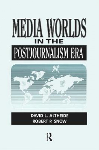 Carte Media Worlds in the Postjournalism Era ALTHEIDE
