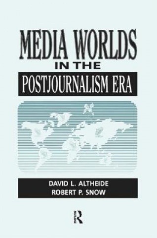 Książka Media Worlds in the Postjournalism Era ALTHEIDE