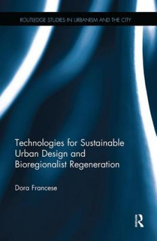 Könyv Technologies for Sustainable Urban Design and Bioregionalist Regeneration FRANCESE