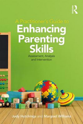 Carte Practitioner's Guide to Enhancing Parenting Skills Judy Hutchings