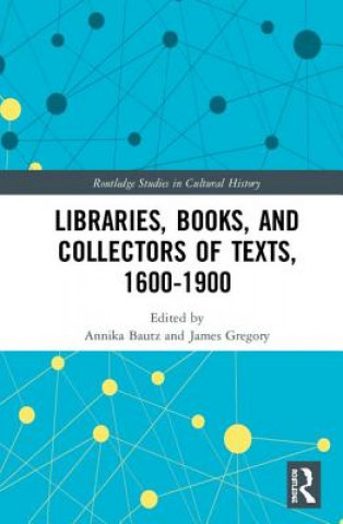 Könyv Libraries, Books, and Collectors of Texts, 1600-1900 