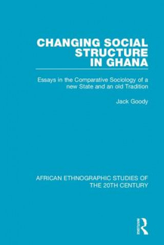 Kniha Changing Social Structure in Ghana Jack Goody