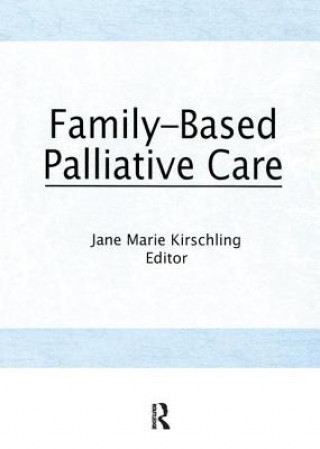 Книга Family-Based Palliative Care KIRSCHLING