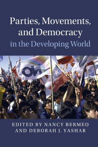 Könyv Parties, Movements, and Democracy in the Developing World Nancy Bermeo