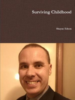 Книга Surviving Childhood SHAYNE EDSON