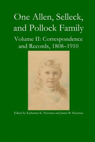Kniha One Allen, Selleck, and Pollock Family, Volume II KATHERINE K. NEWMAN