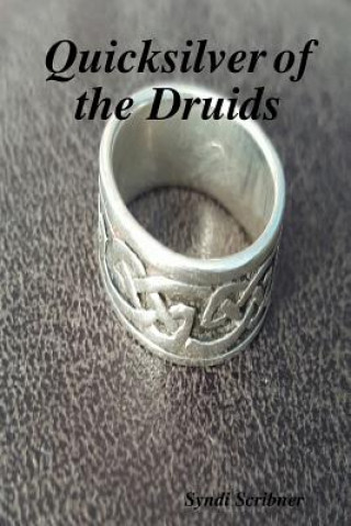 Knjiga Quicksilver of the Druids SYNDI SCRIBNER