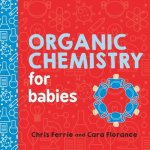 Carte Organic Chemistry for Babies Chris Ferrie