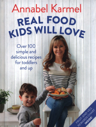Kniha Real Food Kids Will Love Annabel Karmel