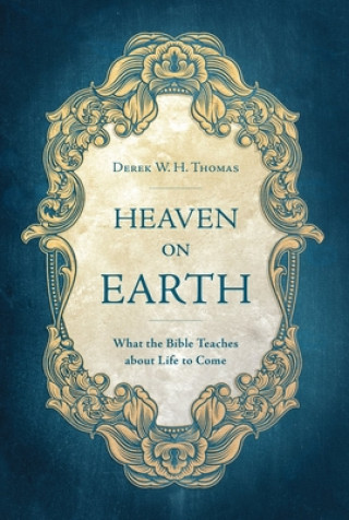 Könyv Heaven on Earth Derek Thomas