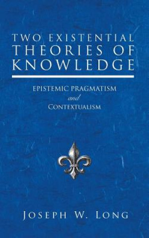 Buch Two Existential Theories of Knowledge JOSEPH W. LONG