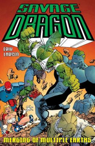 Kniha Savage Dragon: Merging of Multiple Earths Erik Larsen