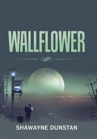 Kniha Wallflower SHAWAYNE DUNSTAN