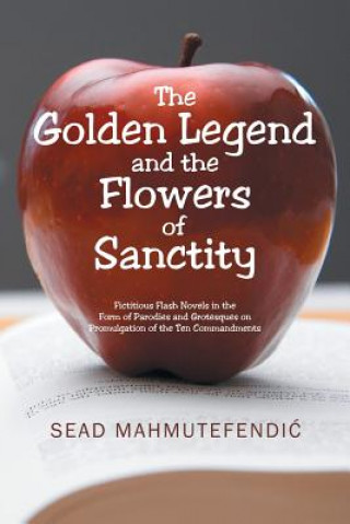 Knjiga Golden Legend and the Flowers of Sanctity SEAD MAHMUTEFENDIC