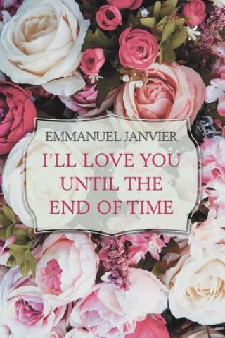 Książka I'Ll Love You Until the End of Time EMMANUEL JANVIER