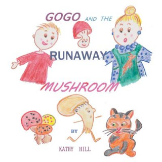 Könyv Gogo and the Runaway Mushroom KATHY HILL