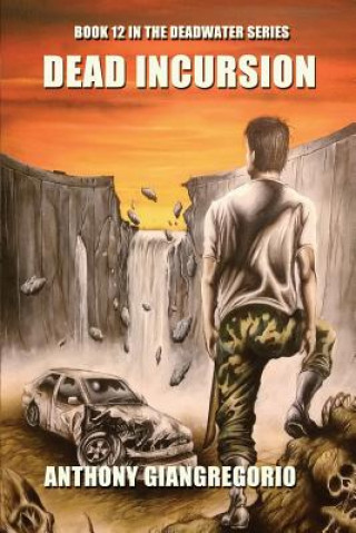 Knjiga Dead Incursion (Deadwater Series Book 12) ANTHON GIANGREGORIO