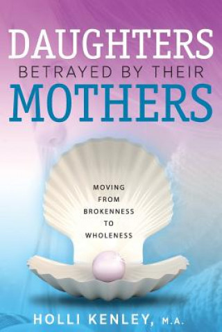 Книга Daughters Betrayed By Their Mothers HOLLI KENLEY