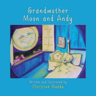 Könyv Grandmother Moon and Andy CHRISTINE MAEDA