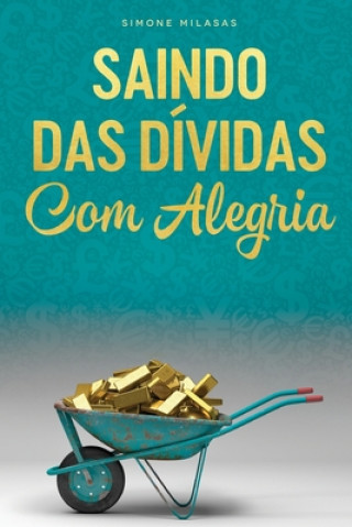Kniha SAINDO DAS DIVIDAS COM ALEGRIA - Getting Out of Debt Portuguese SIMONE MILASAS
