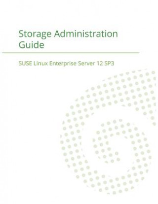 Book SUSE Linux Enterprise Server 12 - Storage Administration Guide SUSE LLC
