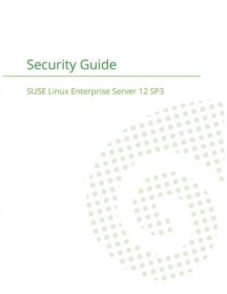 Książka SUSE Linux Enterprise Server 12 - Security Guide SUSE LLC