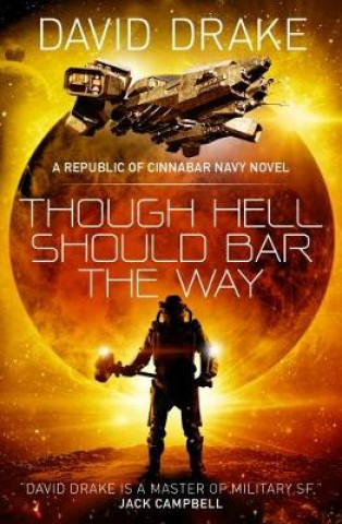 Kniha Though Hell Should Bar the Way  (The Republic of Cinnabar Navy series #12) David Drake