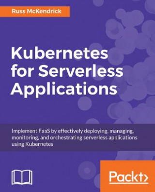 Book Kubernetes for Serverless Applications RUSS MCKENDRICK