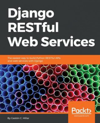 Könyv Django RESTful Web Services Gaston C. Hillar