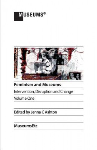 Kniha Feminism and Museums JENNA C ASHTON