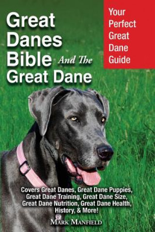 Könyv Great Danes Bible And The Great Dane MARK MANFIELD