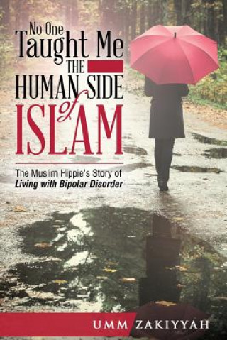 Kniha No One Taught Me the Human Side of Islam Umm Zakiyyah