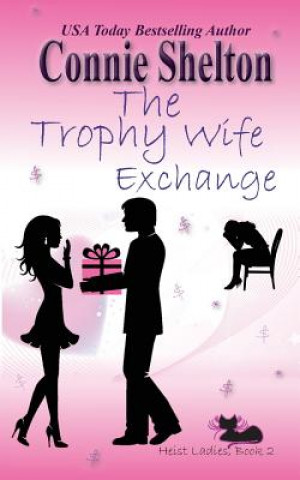 Könyv Trophy Wife Exchange CONNIE SHELTON