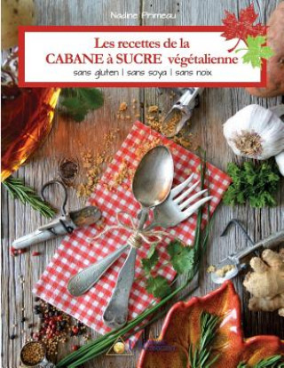 Книга Les recettes de la CABANE a SUCRE vegetalienne NADINE PRIMEAU