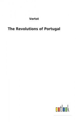 Könyv Revolutions of Portugal Vertot