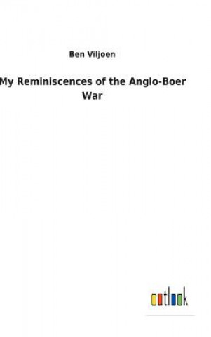 Kniha My Reminiscences of the Anglo-Boer War Ben Viljoen