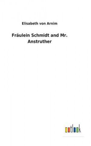 Kniha Fraulein Schmidt and Mr. Anstruther ELISABETH VON ARNIM
