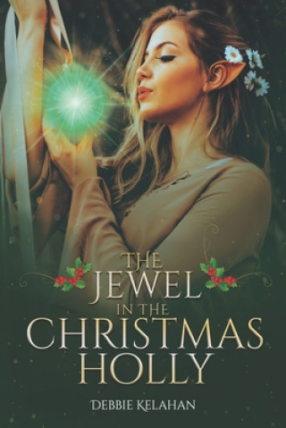 Book The Jewel in the Christmas Holly Debbie Kelahan