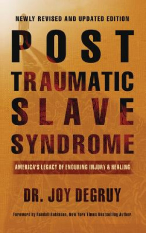 Livre Post Traumatic Slave Syndrome, Revised Edition: : America's Legacy of Enduring Injury and Healing Joy a Degruy