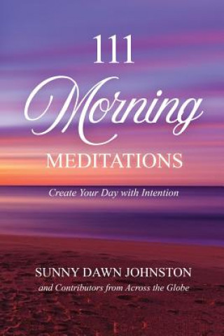 Könyv 111 Morning Meditations: Create Your Day with Intention Sunny Dawn Johnston