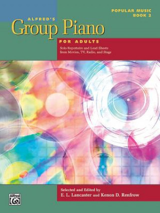 Könyv Alfred's Group Piano for Adults -- Popular Music, Bk 2: Solo Repertoire and Lead Sheets from Movies, Tv, Radio, and Stage E L Lancaster