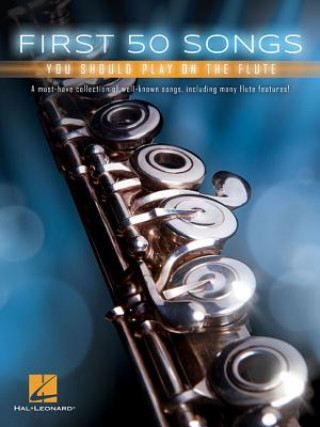 Könyv First 50 Songs You Should Play on the Flute Hal Leonard Corp