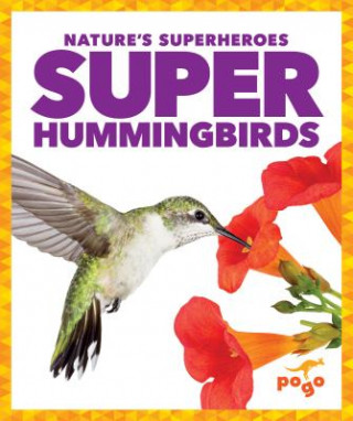 Knjiga Super Hummingbirds Karen Latchana Kenney