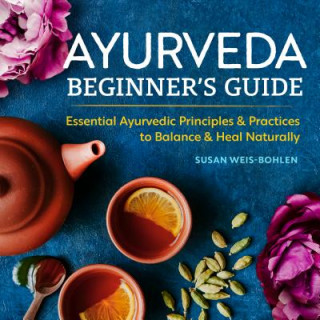 Книга Ayurveda Beginner's Guide Weis-Bohlen